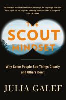 The scout mindset : why some people see things clearly and others don't