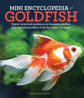 Mini encyclopedia of goldfish : expert practical advice on keeping goldfish plus detailed profiles of all the major varieties
