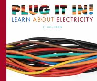 Plug it in! : learn about electricity