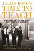 Julian Bond's time to teach : a history of the southern civil rights movement