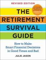 The retirement survival guide : how to make smart financial decisions in good times and bad
