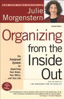 Organizing from the inside out : the foolproof system for organizing your home, your office, and your life