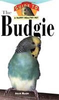 The budgie : an owner's guide to a happy, healthy pet