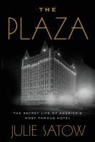 The Plaza : the secret life of America's most famous hotel
