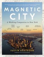 Magnetic city : a walking companion to New York