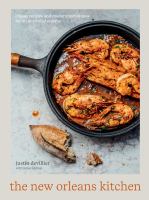 The New Orleans kitchen : classic recipes and modern techniques for an unrivaled cuisine