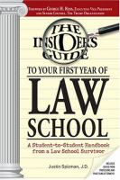 The insider's guide to your first year of law school : a student-to-student handbook from a law school survivor