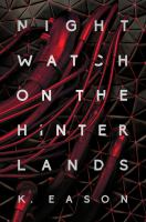 Nightwatch on the Hinterlands / K. Eason
