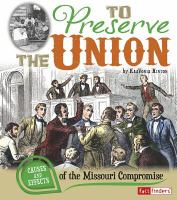 To preserve the Union : causes and effects of the Missouri compromise
