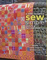 Kaffe Fassett's sew simple quilts & patchworks : 17 designs using Kaffe Fassett's artisan fabrics