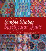 Kaffe Fassett's simple shapes spectacular quilts : 23 original quilt designs