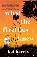 What the fireflies knew : a novel