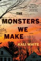 The monsters we make : a novel