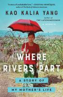 Where rivers part : a story of my mother's life