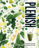 Plenish :  juices to boost, cleanse & heal