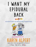 I want my epidural back : adventures in mediocre parenting