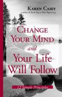 Change your mind and your life will follow : 12 simple principles