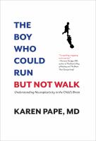 The boy who could run but not walk : understanding neuroplasticity in the child's brain