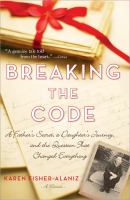Breaking the code : a father's secret, a daughter's journey, and the question that changed everything