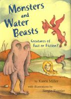 Monsters and water beasts : creatures of fact or fiction?