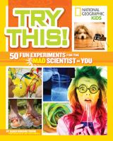 Try this! : 50 fun experiments for the mad scientist in you
