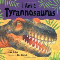 I am a tyrannosaurus