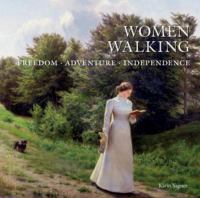 Women walking : freedom, adventure, independence