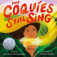 The coquíes still sing : a story of home, hope, and rebuilding