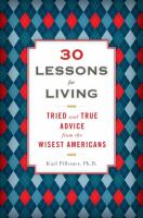 30 lessons for living : tried and true advice from the wisest Americans