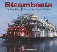 Steamboats : the story of lakers, ferries, and majestic paddle-wheelers