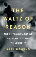 The waltz of reason : the entanglement of mathematics and philosophy