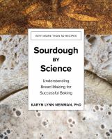 Sourdough by science : understanding bread making for successful baking