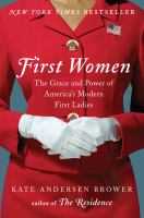 First women : the grace and power of America's modern First Ladies