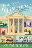 Exploring the White House : inside America's most famous home