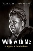 Walk with me : a biography of Fannie Lou Hamer