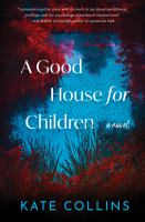 A good house for children : a novel