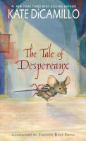 The tale of Despereaux : being the story of a mouse, a princess, some soup and a spool of thread