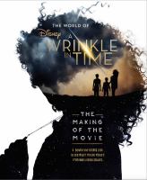 The world of A wrinkle in time : the making of the movie