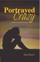 Portrayed crazy : a memoir of spousal abuse