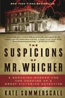 The suspicions of Mr. Whicher : a shocking murder and the undoing of a great Victorian detective