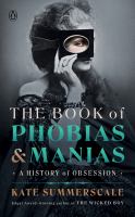 The book of phobias & manias : a history of obsession
