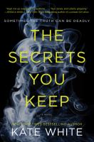 The secrets you keep : a novel