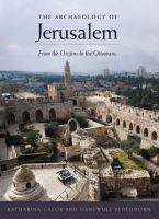 The archaeology of Jerusalem : from the origins to the Ottomans