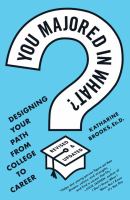 You majored in what? : designing your path from college to career