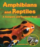 Amphibians and reptiles : a compare and contrast book