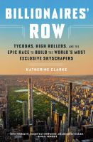 Billionaires' row : tycoons, high rollers, and the epic race to build the world's most exclusive skyscrapers
