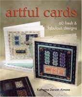 Artful cards : 60 fresh & fabulous designs