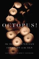 Octopus! : the most mysterious creature in the sea