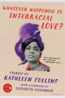 Whatever happened to interracial love : stories