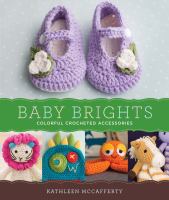 Baby brights : 30 colorful crochet accessories